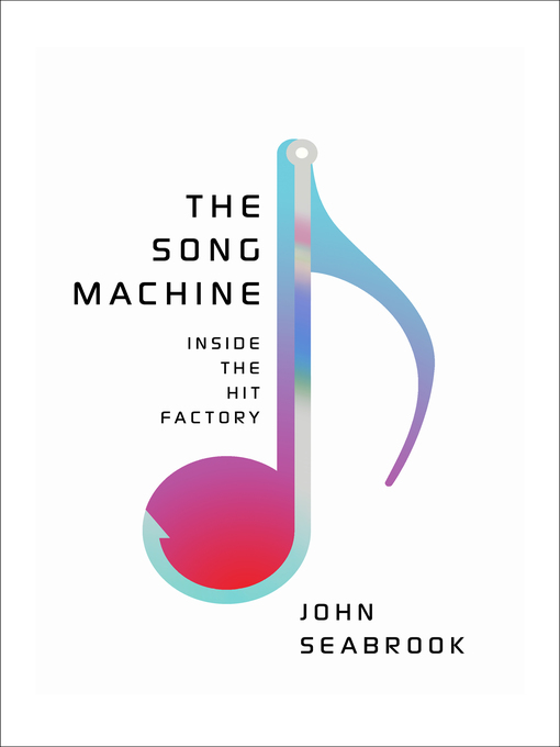 Title details for The Song Machine by John Seabrook - Available